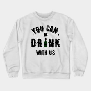 You Can Drink with Us Funny St Patty's Day Parade Drinking Partying Invite Joke Tee for Guys Crewneck Sweatshirt